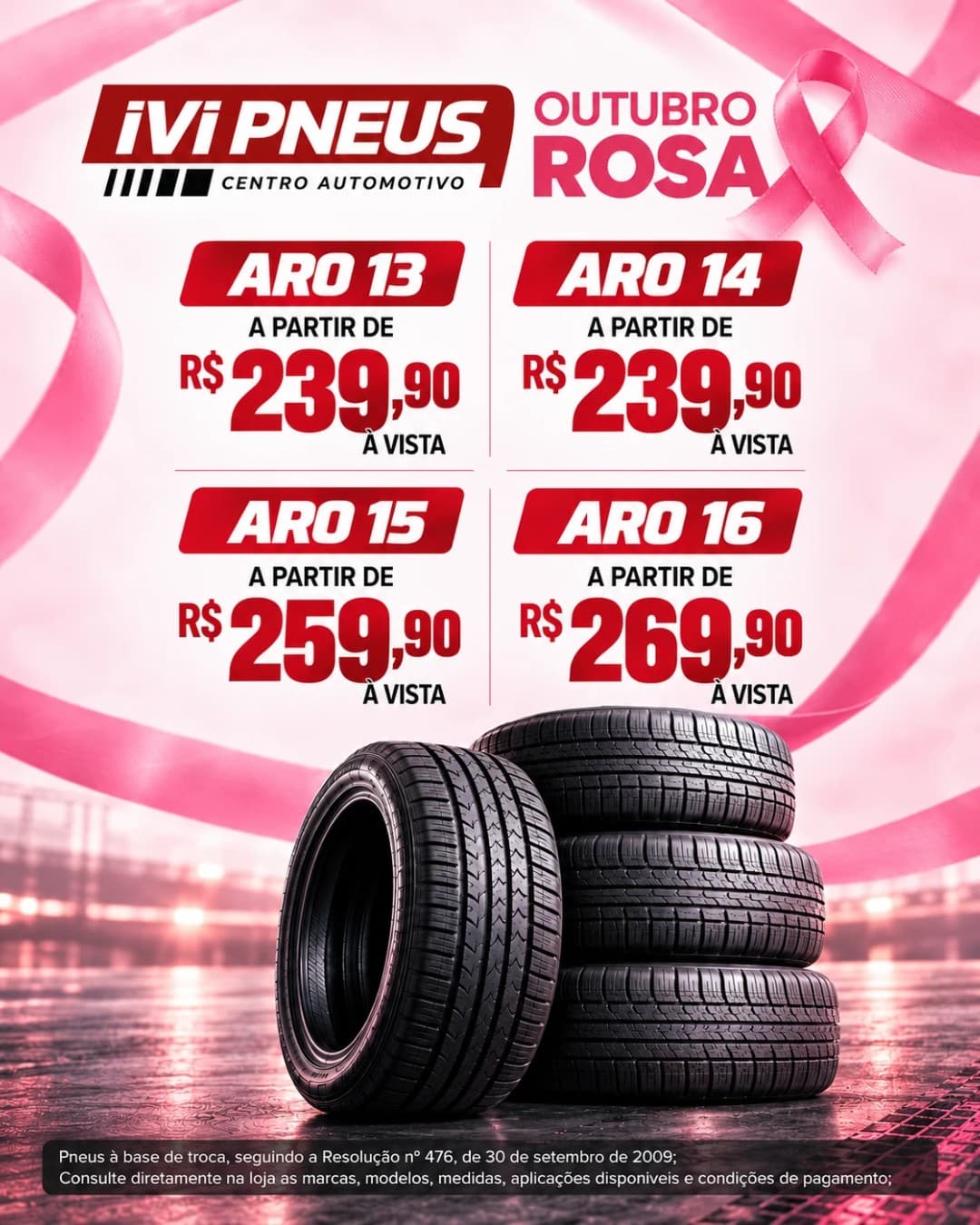 Outubro Rosa: pneus aro 13 a 16 a partir de R$ 239,90 à vista (aro 13 e 14), R$ 259,90 (aro 15) e R$ 269,90 (aro 16). Pneus à base de troca, conforme a Resolução nº 476/2009 — consulte marcas, modelos e condições na loja.